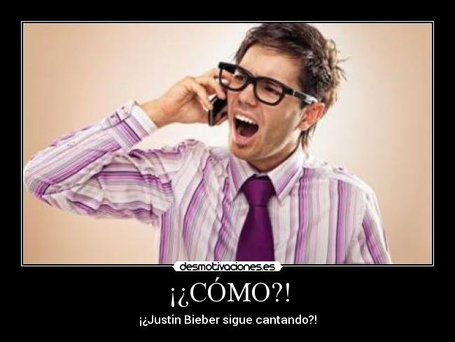 ¡¿CÓMO?! - ¡¿Justin Bieber sigue cantando?!