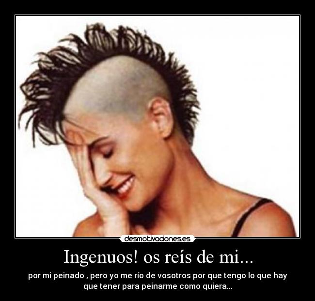 Ingenuos! os reís de mi... -