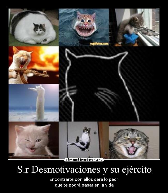 S.r Desmotivaciones y su ejército - Encontrarte con ellos será lo peor
que te podrá pasar en la vida