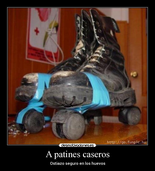A patines caseros - Ostiazo seguro en los huevos
