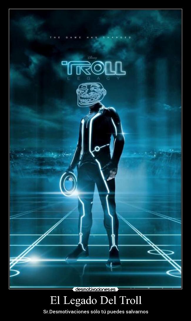 El Legado Del Troll - Sr.Desmotivaciones sólo tú puedes salvarnos