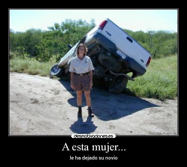 A esta mujer... -