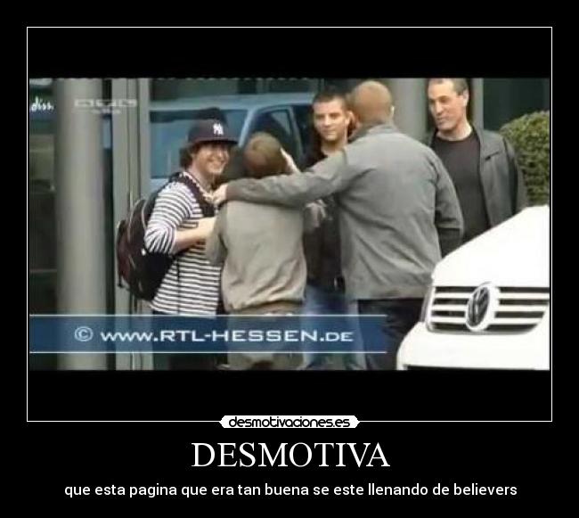 DESMOTIVA - que esta pagina que era tan buena se este llenando de believers