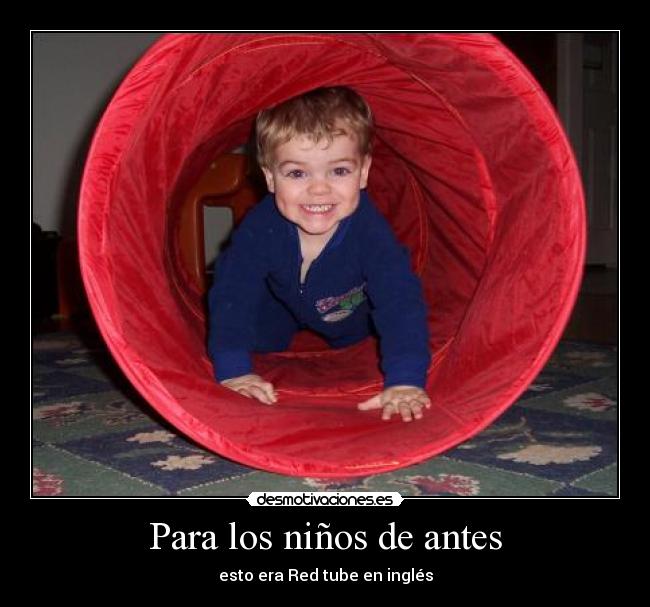 Para los niños de antes - esto era Red tube en inglés