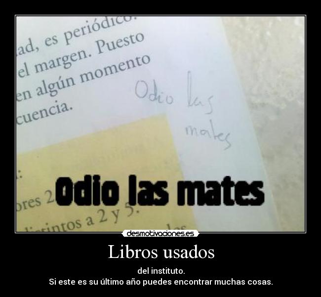 Libros usados - del instituto.
Si este es su último año puedes encontrar muchas cosas.