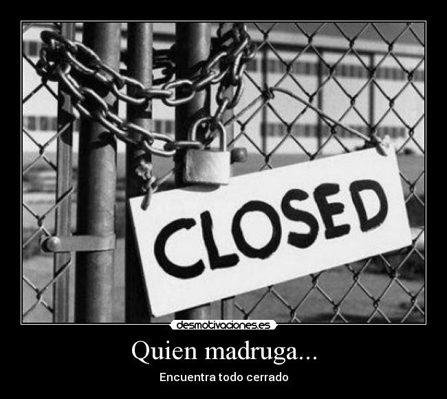 Quien madruga... - 