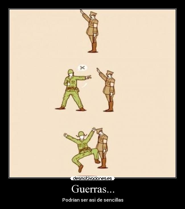 Guerras... - Podrían ser asi de sencillas
