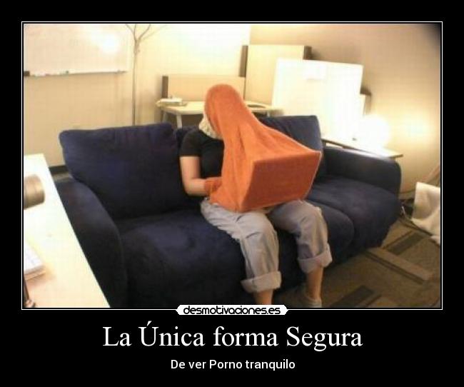 La Única forma Segura - De ver Porno tranquilo