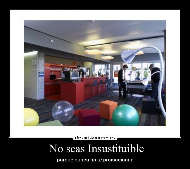  No seas Insustituible - 