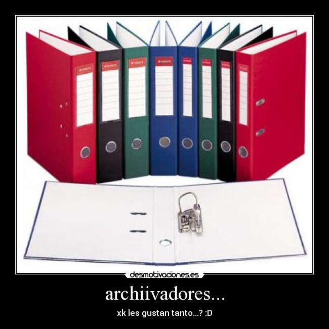 archiivadores... - xk les gustan tanto...? :D