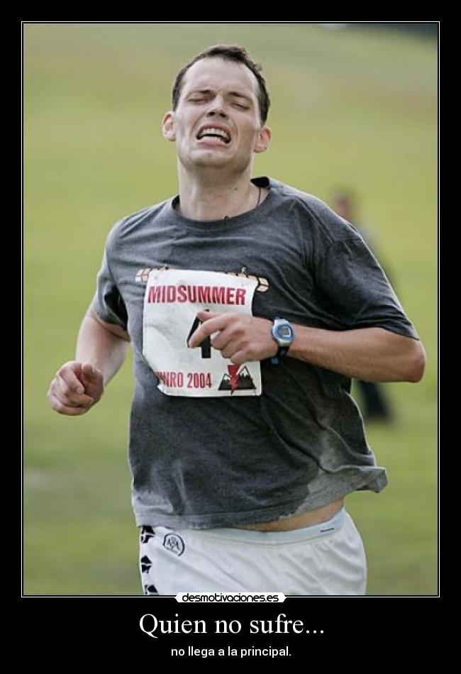 Quien no sufre... -