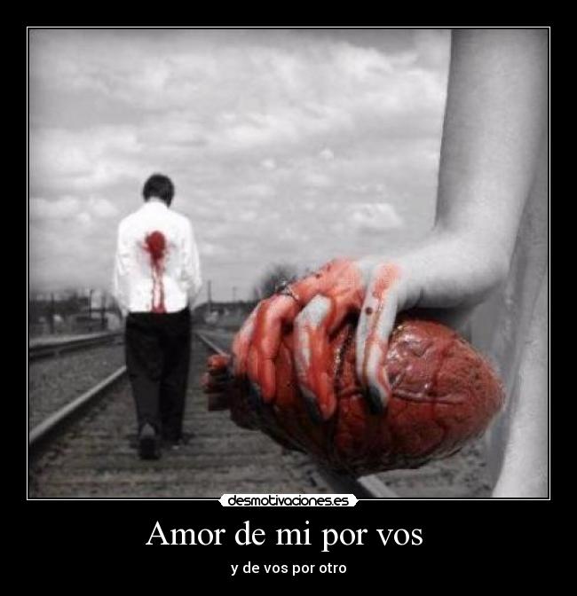Amor de mi por vos - y de vos por otro