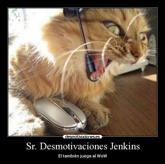 Sr. Desmotivaciones Jenkins - El también juega al WoW
