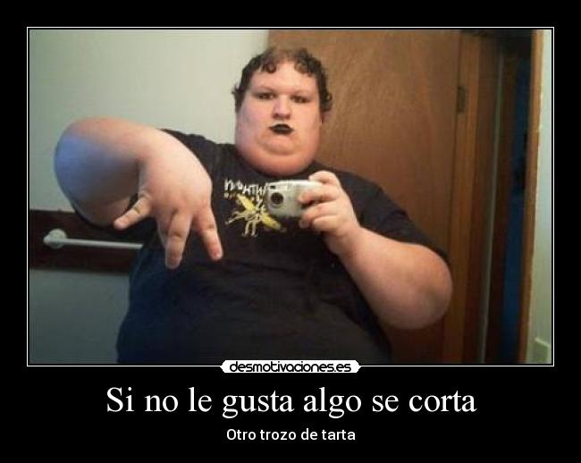 Si no le gusta algo se corta - 