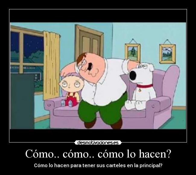 Cómo.. cómo.. cómo lo hacen? - Cómo lo hacen para tener sus carteles en la principal?