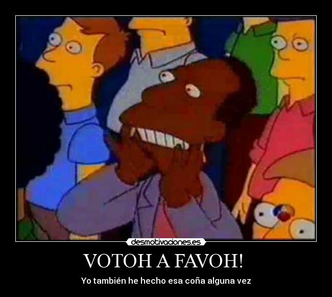 VOTOH A FAVOH!  - Yo también he hecho esa coña alguna vez