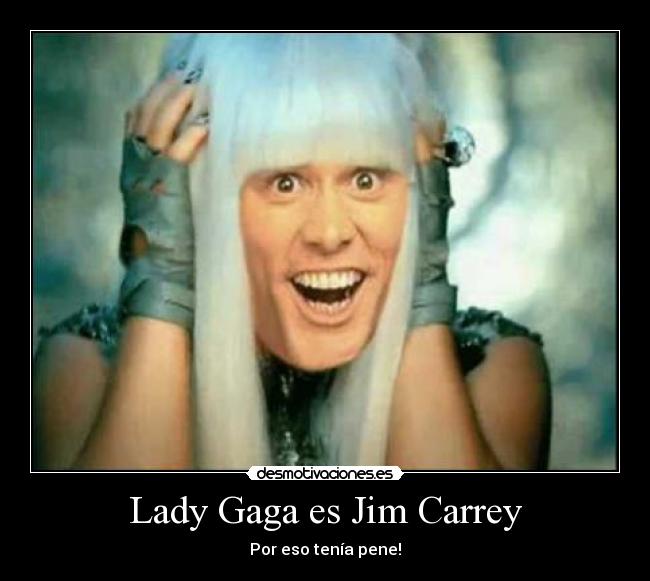 Lady Gaga es Jim Carrey - 