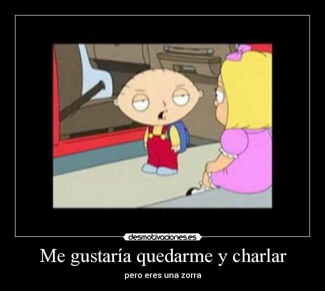 Me gustaría quedarme y charlar - 