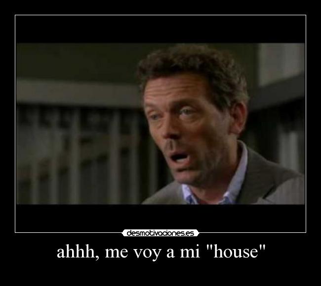 carteles house desmotivaciones