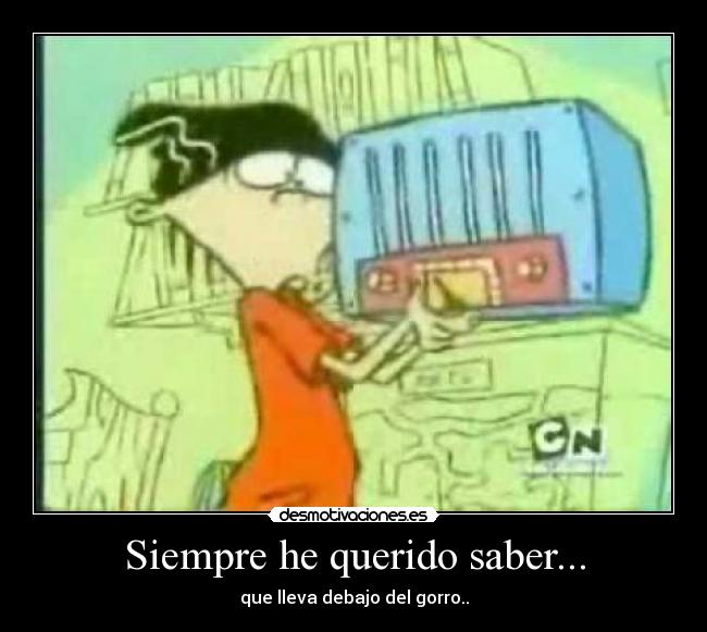 Siempre he querido saber... -