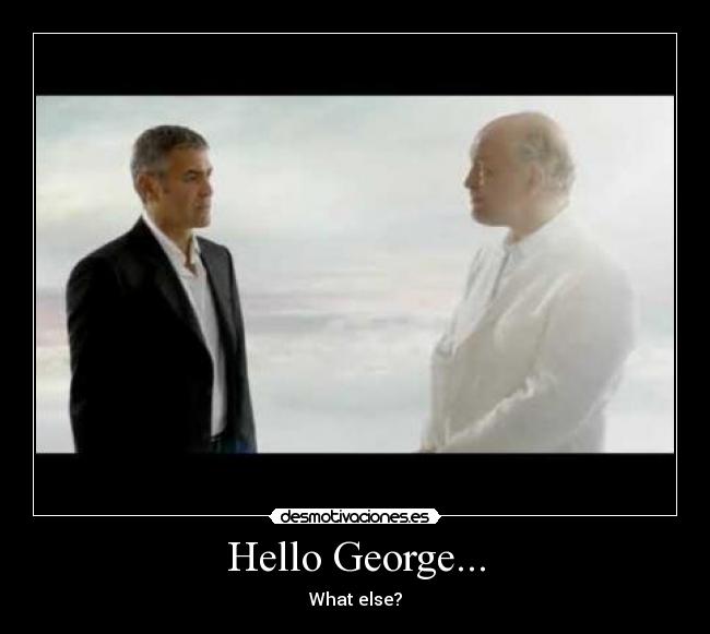Hello George... -