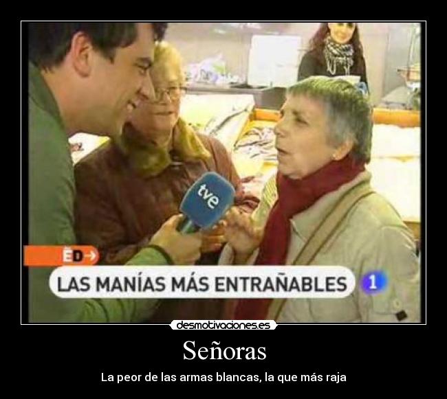 Señoras - La peor de las armas blancas, la que más raja