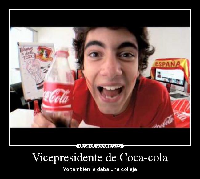 Vicepresidente de Coca-cola - Yo también le daba una colleja