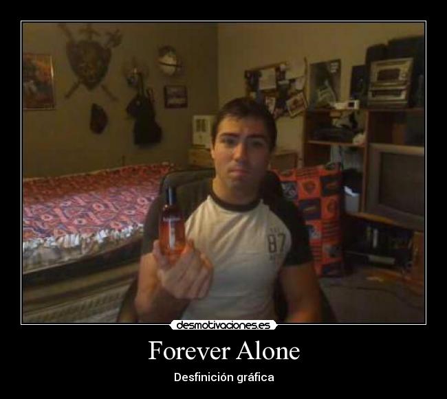 Forever Alone - 