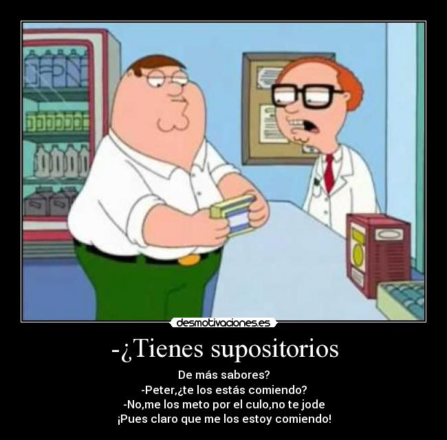 -¿Tienes supositorios -