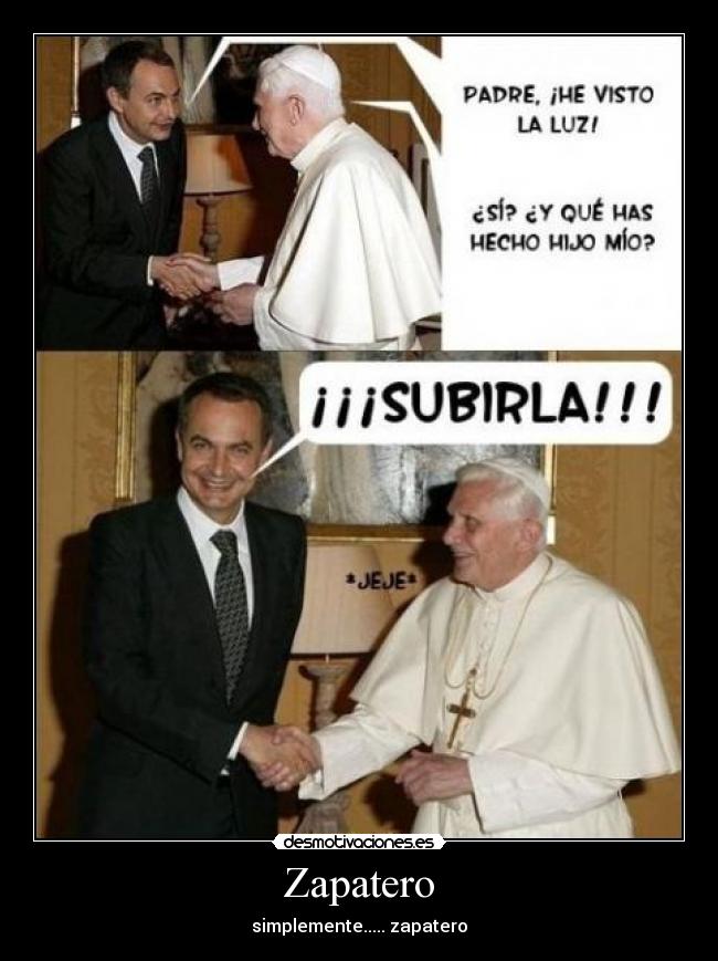 Zapatero - simplemente..... zapatero