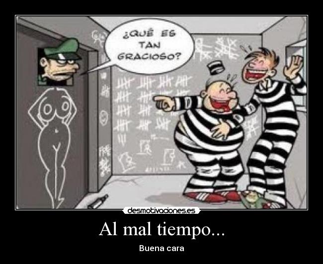 Al mal tiempo... - Buena cara