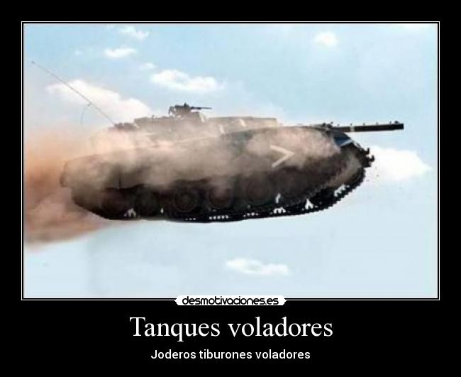 carteles tanques joderos tiburones voladores desmotivaciones