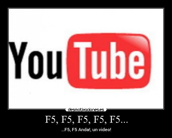 F5, F5, F5, F5, F5... - 