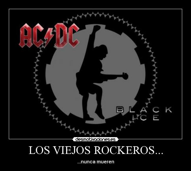 LOS VIEJOS ROCKEROS... - ...nunca mueren