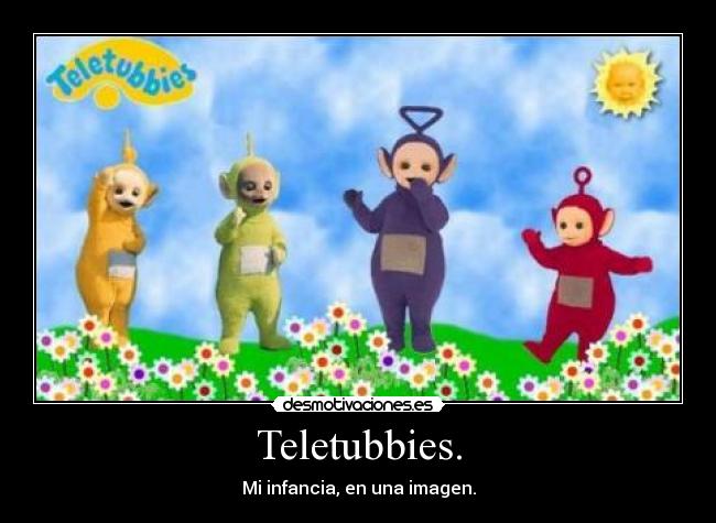 Teletubbies. - Mi infancia, en una imagen.