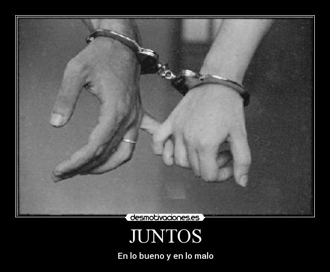 JUNTOS - En lo bueno y en lo malo