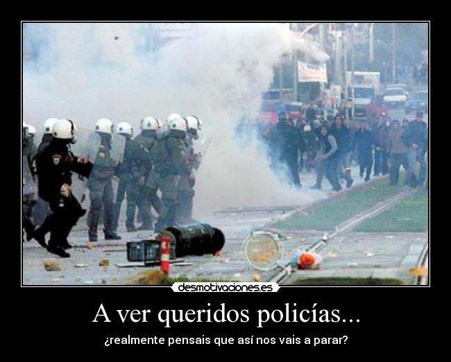 A ver queridos policías... -