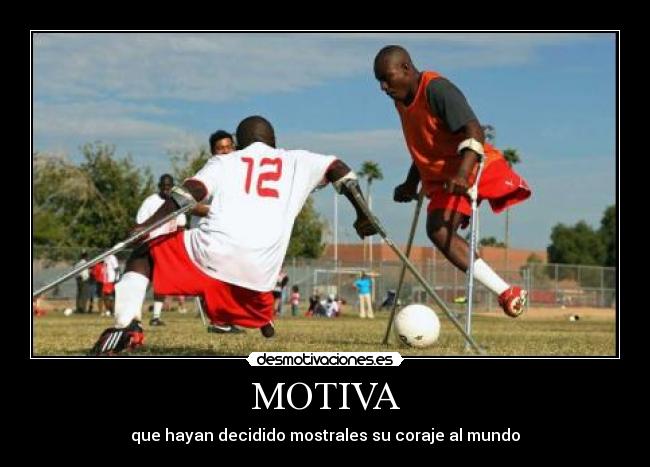MOTIVA - que hayan decidido mostrales su coraje al mundo