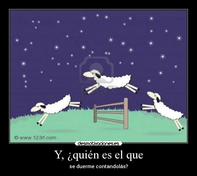 Y, ¿quién es el que -