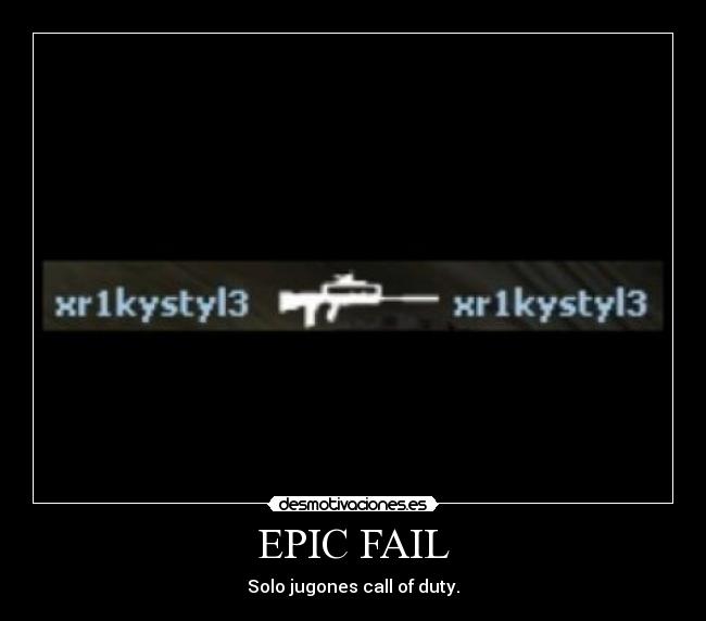 EPIC FAIL - Solo jugones call of duty.