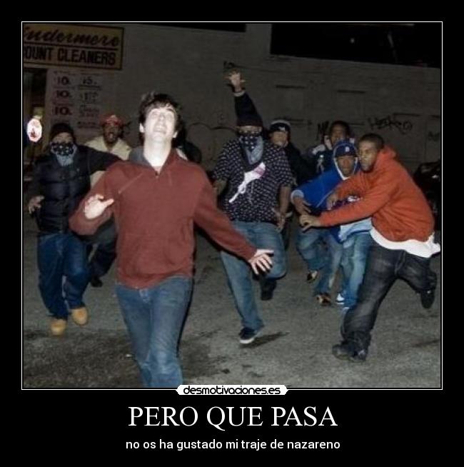 PERO QUE PASA - no os ha gustado mi traje de nazareno