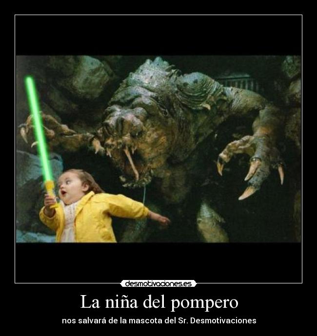 La niña del pompero - nos salvará de la mascota del Sr. Desmotivaciones