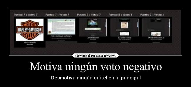 Motiva ningún voto negativo - Desmotiva ningún cartel en la principal