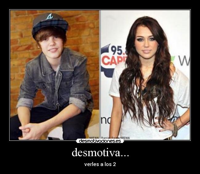 desmotiva... - verles a los 2