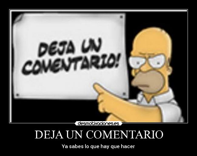 DEJA UN COMENTARIO - Ya sabes lo que hay que hacer