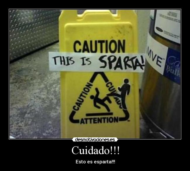 Cuidado!!! - Esto es esparta!!!