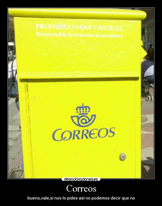Correos - bueno,vale,si nos lo pides así no podemos decir que no