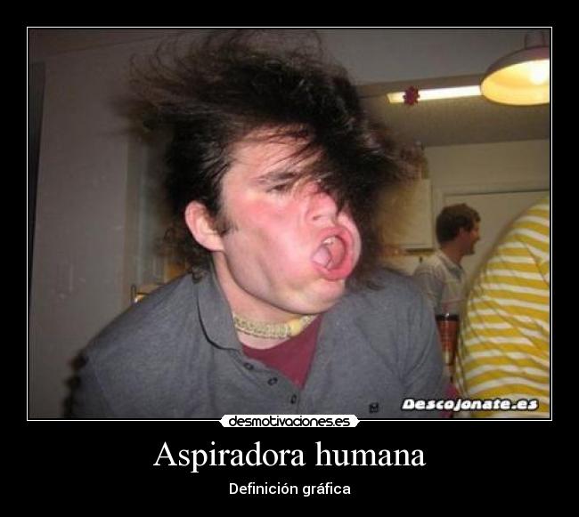 Aspiradora humana - Definición gráfica