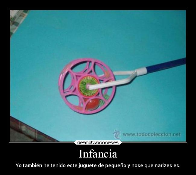Infancia - Yo también he tenido este juguete de pequeño y nose que narizes es.