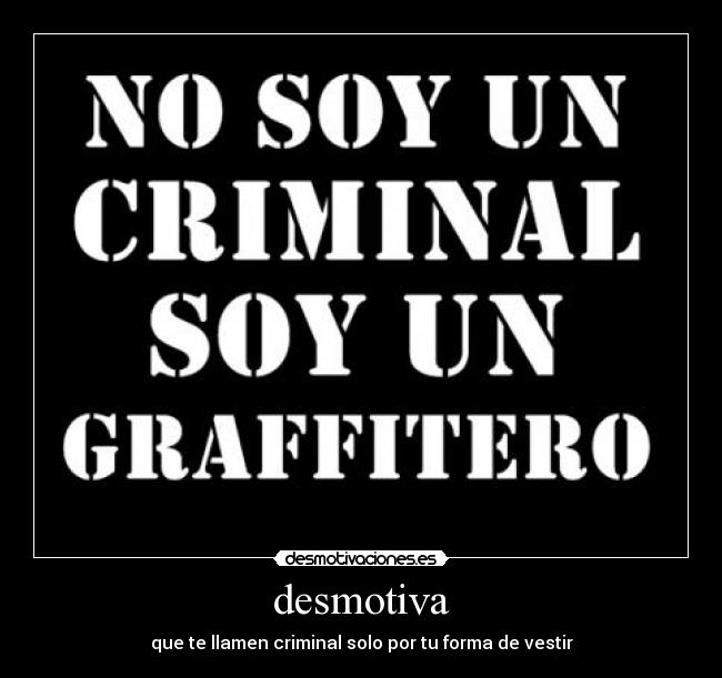desmotiva - que te llamen criminal solo por tu forma de vestir